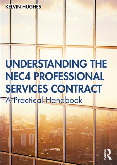 Cover for Kelvin Hughes · Understanding the NEC4 Professional Service Contract: A Practical Handbook - Understanding Construction (Paperback Bog) (2020)