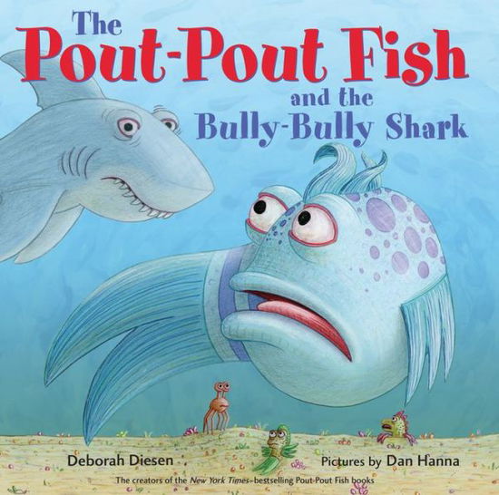 Cover for Deborah Diesen · The Pout-Pout Fish and the Bully-Bully Shark - A Pout-Pout Fish Adventure (Hardcover Book) (2017)