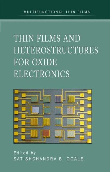 Cover for Satischandra B Ogale · Thin Films and Heterostructures for Oxide Electronics - Multifunctional Thin Film Series (Hardcover Book) [2005 edition] (2005)