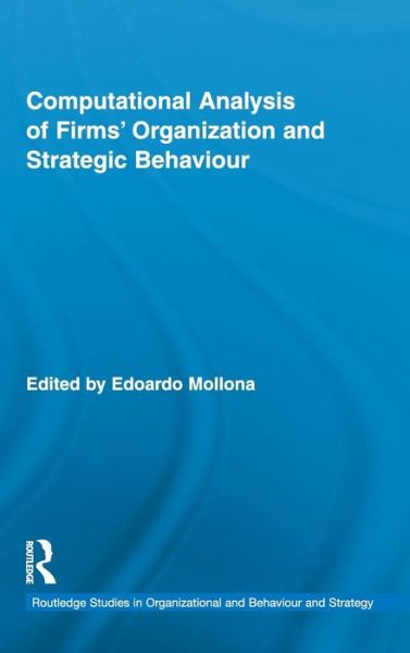 Cover for Edoardo Mollona · Computational Analysis of Firms’ Organization and Strategic Behaviour - Routledge Research in Strategic Management (Hardcover Book) (2010)