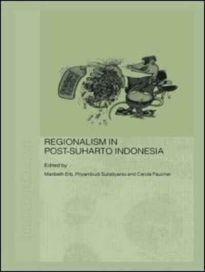 Cover for Erb Maribeth · Regionalism in Post-Suharto Indonesia - Routledge Contemporary Southeast Asia Series (Paperback Bog) (2009)
