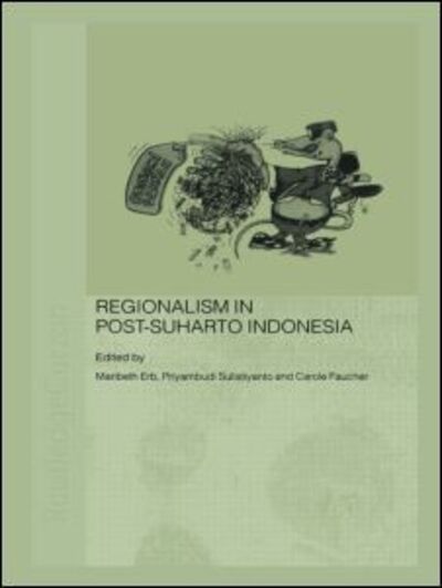 Cover for Erb Maribeth · Regionalism in Post-Suharto Indonesia - Routledge Contemporary Southeast Asia Series (Paperback Book) (2009)