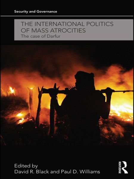 Cover for David R Black · The International Politics of Mass Atrocities: The Case of Darfur - Security and Governance (Innbunden bok) (2010)