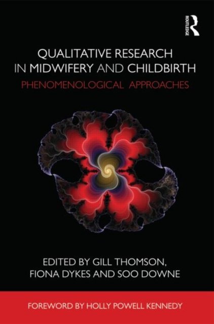 Qualitative Research in Midwifery and Childbirth: Phenomenological Approaches - Gill Thomson - Bücher - Taylor & Francis Ltd - 9780415575027 - 7. Juni 2011
