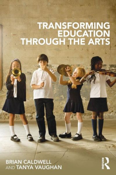 Cover for Caldwell, Brian (Educational Transformations, Brighton; University of Melbourne, Australia) · Transforming Education through the Arts (Paperback Book) (2011)