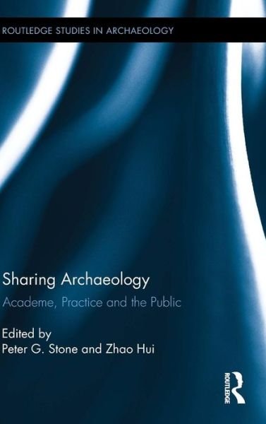 Cover for Peter Stone · Sharing Archaeology: Academe, Practice and the Public - Routledge Studies in Archaeology (Hardcover Book) (2014)