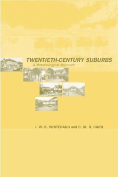 Cover for C.M.H Carr · Twentieth-Century Suburbs: A Morphological Approach - Planning, History and Environment Series (Taschenbuch) [Reprint edition] (2014)
