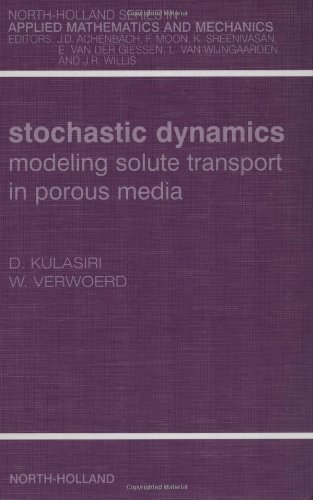 Cover for Kulasiri, Don (Centre for Advanced Computational Solutions (C-fACS), Applied Computing, Mathematics and Statistics Group, PO Box 84, Lincoln University, Canterbury, New Zealand) · Stochastic Dynamics. Modeling Solute Transport in Porous Media - North-Holland Series in Applied Mathematics &amp; Mechanics (Hardcover bog) (2002)