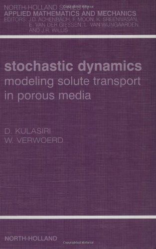 Stochastic Dynamics. Modeling Solute Transport in Porous Media - North-Holland Series in Applied Mathematics & Mechanics - Kulasiri, Don (Centre for Advanced Computational Solutions (C-fACS), Applied Computing, Mathematics and Statistics Group, PO Box 84, Lincoln University, Canterbury, New Zealand) - Bøger - Elsevier Science & Technology - 9780444511027 - 22. november 2002
