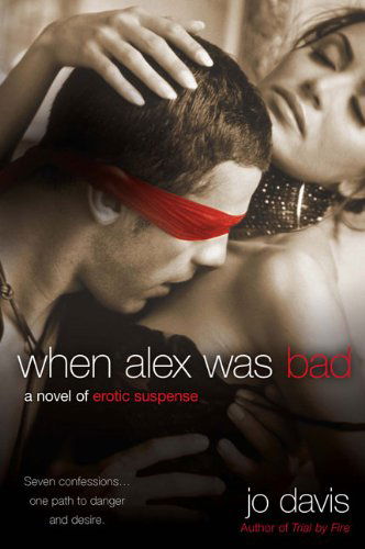 Cover for Jo Davis · When Alex Was Bad: a Novel of Erotic Suspense (Paperback Book) (2009)