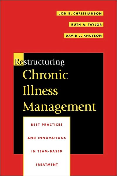 Cover for Jon B. Christianson · Restructuring Chronic Illness Management: Best Practices and Innovations in Team-Based Treatment (Paperback Book) (1998)