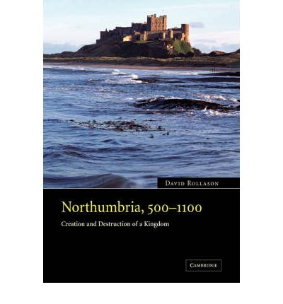 Cover for Rollason, David (University of Durham) · Northumbria, 500–1100: Creation and Destruction of a Kingdom (Pocketbok) (2007)