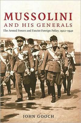Cover for Gooch, John (University of Leeds) · Mussolini and his Generals: The Armed Forces and Fascist Foreign Policy, 1922-1940 - Cambridge Military Histories (Innbunden bok) (2007)