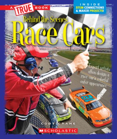 Cover for Cody Crane · Race Cars (True Book Behind the Scenes) (Book) (2017)