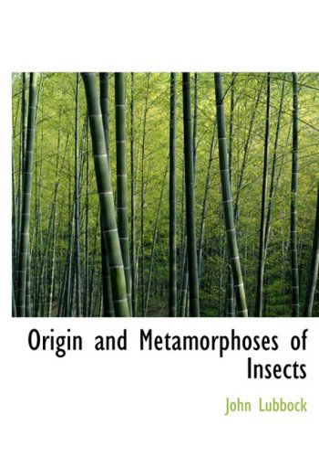 Origin and Metamorphoses of Insects - John Lubbock - Kirjat - BiblioLife - 9780554810027 - keskiviikko 20. elokuuta 2008