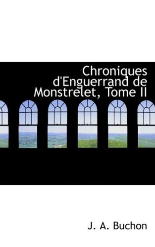 Cover for Jean Alexandre C. Buchon · Chroniques D'enguerrand De Monstrelet, Tome II (Paperback Book) [French edition] (2008)