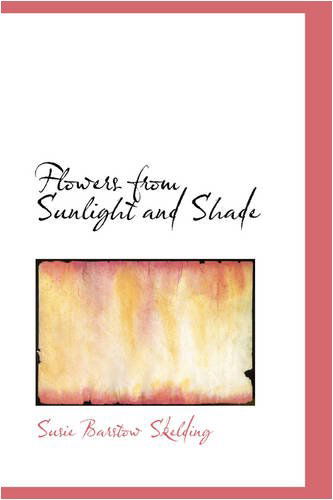 Cover for Susie Barstow Skelding · Flowers from Sunlight and Shade (Hardcover Book) (2008)