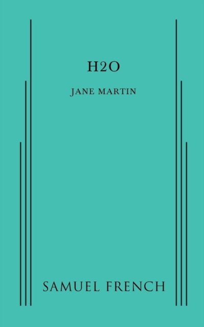 H2o - Jane Martin - Boeken - Samuel French Ltd - 9780573703027 - 10 oktober 2014