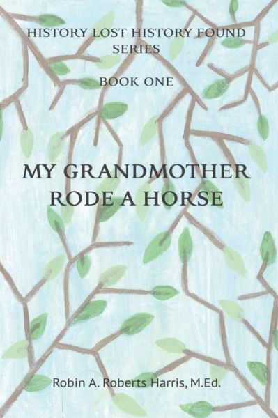 Cover for Robin a Roberts Harris · My Grandmother Rode A Horse (Paperback Book) (2019)