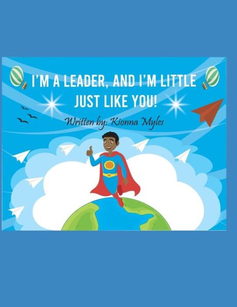 Cover for Kionna Myles · I'm a Leader, and I'm Little Just Like You! (Paperback Book) (2019)