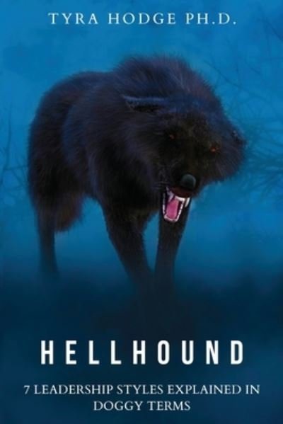 Cover for Tyra Hodge · HellHound 7 Leadership Styles Explained in Doggy Terms (Taschenbuch) (2021)