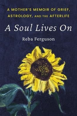 Cover for Reba J Ferguson · A Soul Lives On: A Mother's Memoir of Grief, Astrology, And The Afterlife (Paperback Book) (2021)