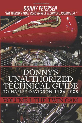 Cover for Donny Petersen · Donny's Unauthorized Technical Guide to Harley Davidson 1936-2008: Volume I: The Twin Cam (Paperback Book) (2007)