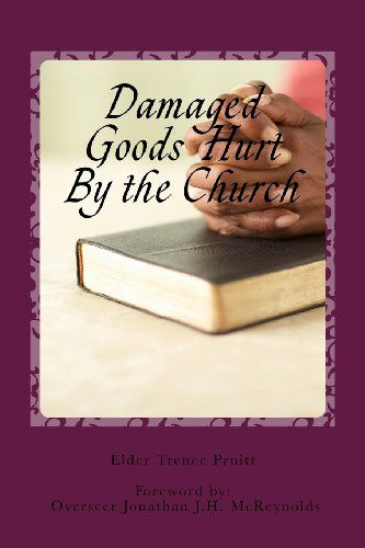 Cover for Trenee L Pruitt · Damaged Goods  Hurt by the Church (Paperback Book) (2014)