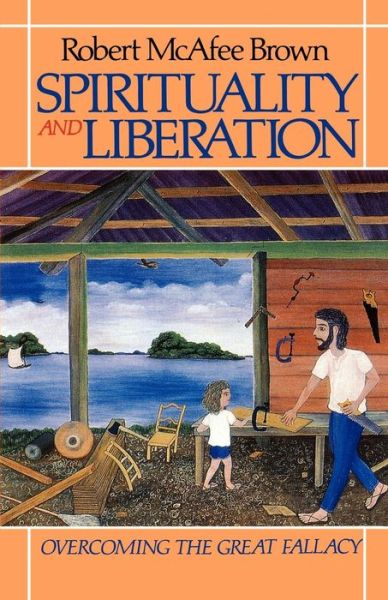 Cover for Robert Mcafee Brown · Spirituality and Liberation: Overcoming the Great Fallacy (Paperback Book) (1988)