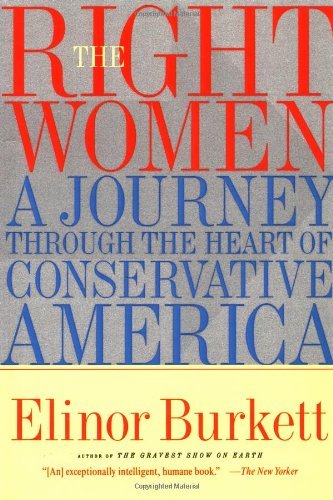Cover for Elinor Burkett · The Right Women: a Journey Through the Heart of Conservative America (Paperback Bog) [1st Touchstone Ed edition] (1999)