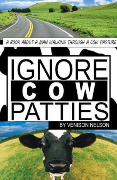 Cover for Venison E Nelson · Ignore Cow Patties: Ignore Cow Patties (Paperback Book) (2014)