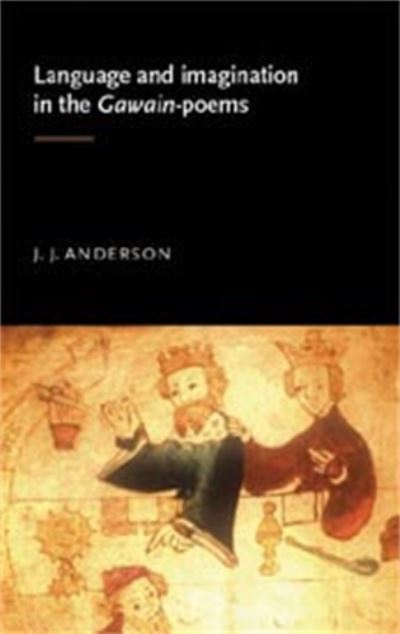 Language and Imagination in the Gawain Poems - Manchester Medieval Literature and Culture - J. Anderson - Books - Manchester University Press - 9780719071027 - March 24, 2005