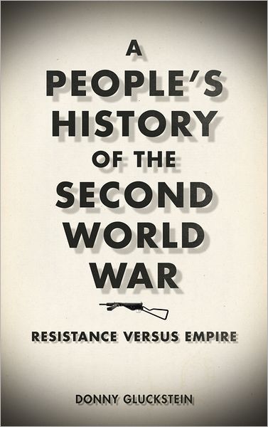 Cover for Donny Gluckstein · A People's History of the Second World War: Resistance Versus Empire (Taschenbuch) (2012)