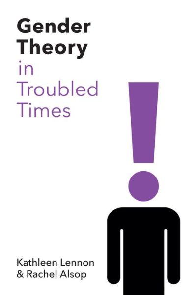 Cover for Lennon, Kathleen (University of Hull) · Gender Theory in Troubled Times (Paperback Book) (2019)