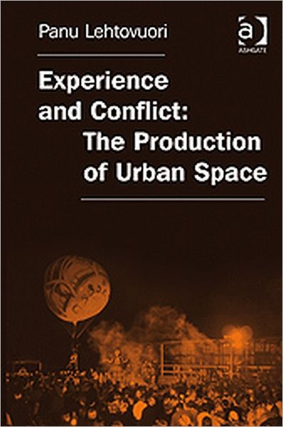 Cover for Panu Lehtovuori · Experience and Conflict: The Production of Urban Space (Gebundenes Buch) [New edition] (2009)