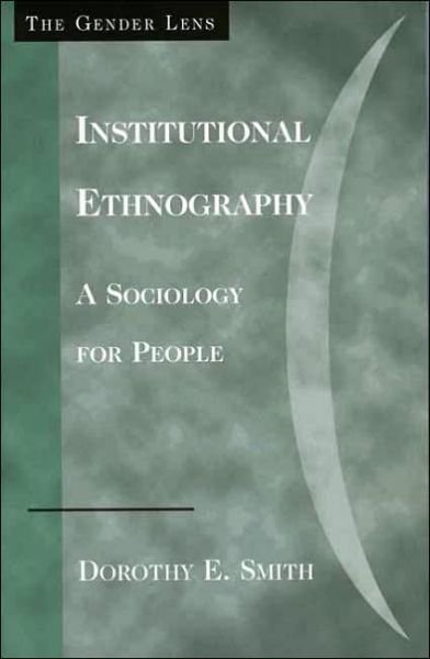 Cover for Dorothy E. Smith · Institutional Ethnography: A Sociology for People - Gender Lens (Pocketbok) (2005)
