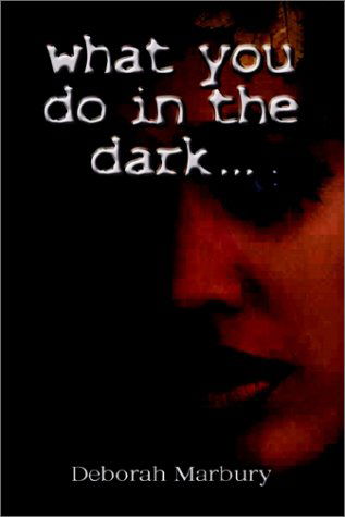 Cover for Deborah Marbury · What You Do in the Dark... (Paperback Book) (2002)