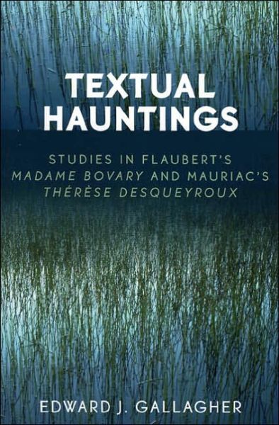Cover for Edward J. Gallagher · Textual Hauntings: Studies in Flaubert's 'Madame Bovary' and Mauriac's 'Therese Desqueyroux' (Paperback Book) (2005)