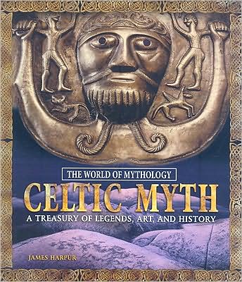 Cover for James Harpur · Celtic Myth: A Treasury of Legends, Art, and History: A Treasury of Legends, Art, and History (Hardcover Book) (2007)