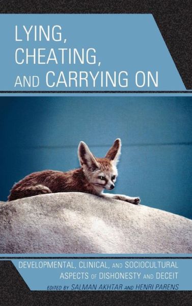 Lying, Cheating, and Carrying On: Developmental, Clinical, and Sociocultural Aspects of Dishonesty and Deceit - Margaret S. Mahler - Akhtar, Salman, professor of psychiatry, - Books - Jason Aronson Inc. Publishers - 9780765706027 - February 12, 2009