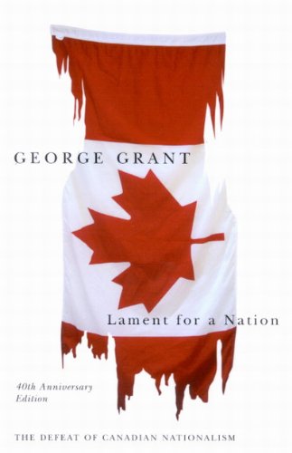 Cover for George Grant · Lament for a Nation: The Defeat of Canadian Nationalism - Carleton Library Series (Hardcover Book) [2nd edition] (2005)