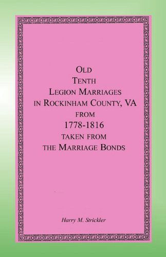 Cover for Harry M. Strickler · Old Tenth Legion Marriages in Rockingham County, Virginia from 1778-1816 Taken from the Marriage Bonds (Paperback Book) (2009)