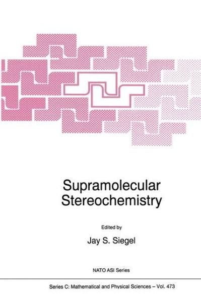 Supramolecular Stereochemistry - NATO Science Series C - Jay Steven Siegel - Bøker - Springer - 9780792337027 - 30. september 1995