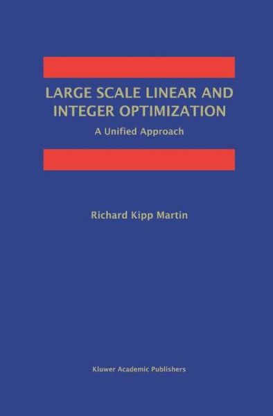 Cover for Richard Kipp Martin · Large Scale Linear and Integer Optimization: A Unified Approach (Hardcover Book) (1998)