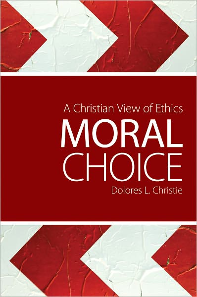 Cover for Dolores L. Christie · Moral Choice: A Christian View of Ethics (Paperback Book) (2012)