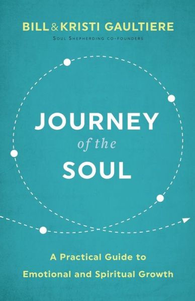 Cover for Bill Gaultiere · Journey of the Soul – A Practical Guide to Emotional and Spiritual Growth (Paperback Book) (2021)