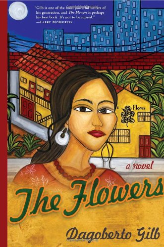 The Flowers - Dagoberto Gilb - Books - Grove Press / Atlantic Monthly Press - 9780802144027 - February 3, 2009