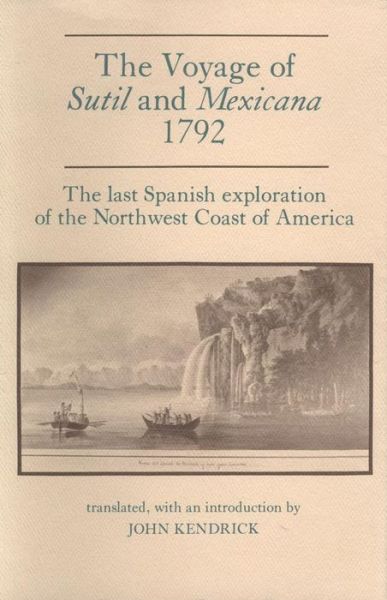 Cover for John Kendrick · The Voyage of Sutil and Mexicana, 1792: The Last Spanish Exploration of the Northwest Coast of America (Paperback Book) (2022)