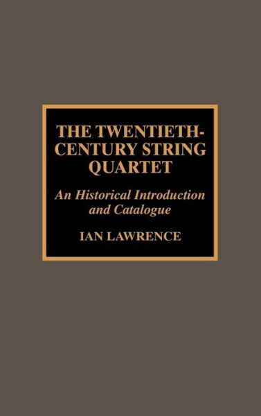 Cover for Ian Lawrence · The Twentieth-Century String Quartet (Hardcover Book) (2001)