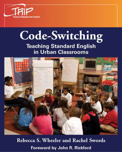 Code-Switching: Teaching Standard English in Urban Classrooms - Theory and Research Into Practice (TRIP) series - Rebecca S. Wheeler - Books - National Council of Teachers of English - 9780814107027 - April 10, 2006